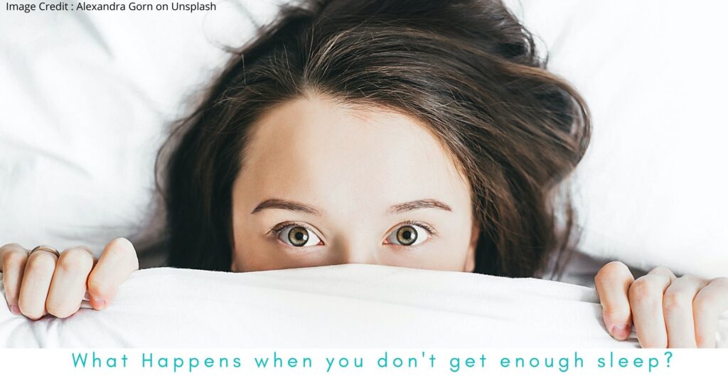What happens when you do not get enough sleep?